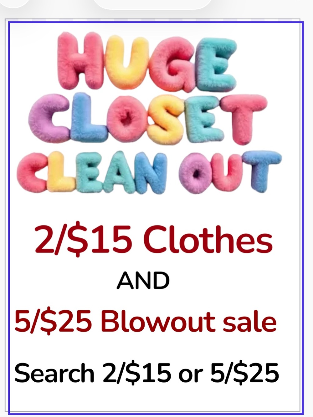2/$15 5/$25 Huge sales in my closet! 2/&15 clothes 2/$25 miscellaneous items